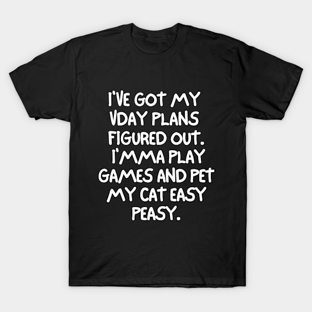 Gaming and my cat are my valentine. T-Shirt by mksjr